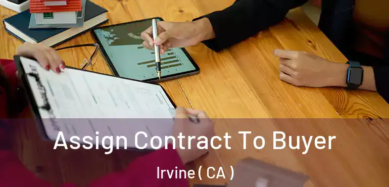  Assign Contract To Buyer Irvine ( CA )