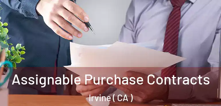 Assignable Purchase Contracts Irvine ( CA )