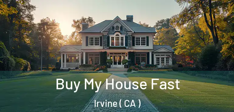  Buy My House Fast Irvine ( CA )