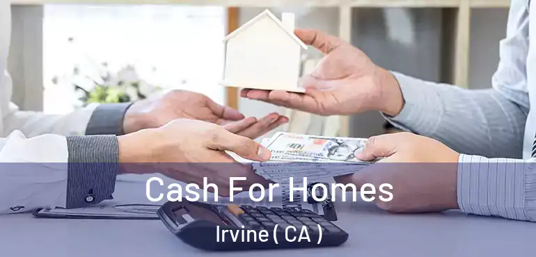  Cash For Homes Irvine ( CA )