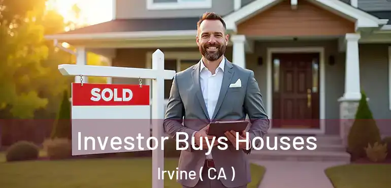  Investor Buys Houses Irvine ( CA )