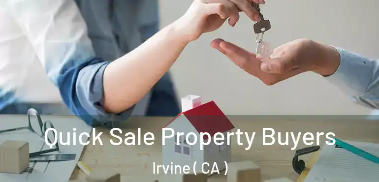  Quick Sale Property Buyers Irvine ( CA )