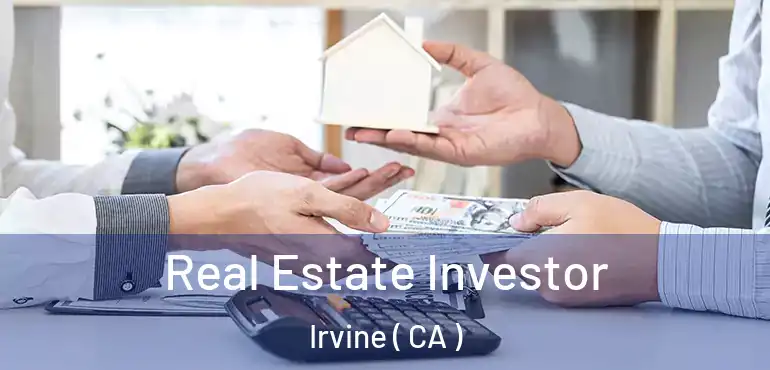  Real Estate Investor Irvine ( CA )
