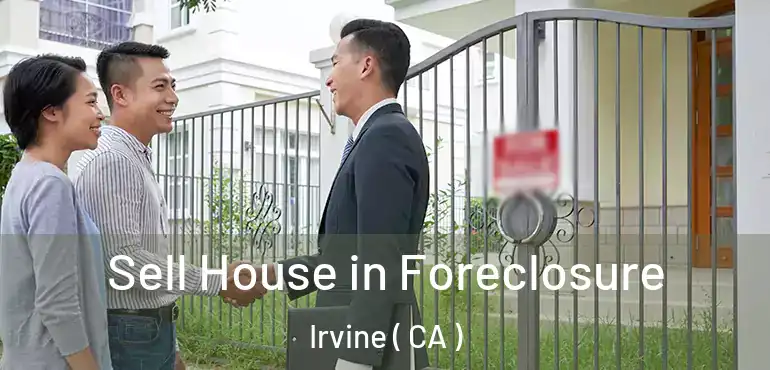  Sell House in Foreclosure Irvine ( CA )