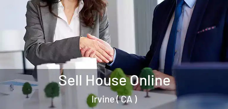  Sell House Online Irvine ( CA )