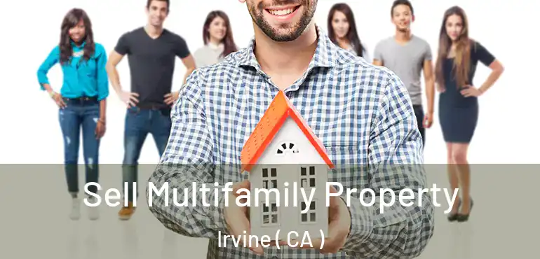  Sell Multifamily Property Irvine ( CA )