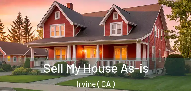  Sell My House As-is Irvine ( CA )