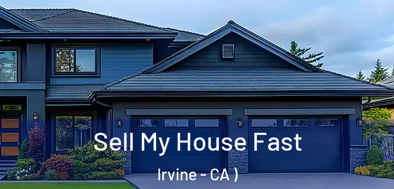  Sell My House Fast Irvine - CA )