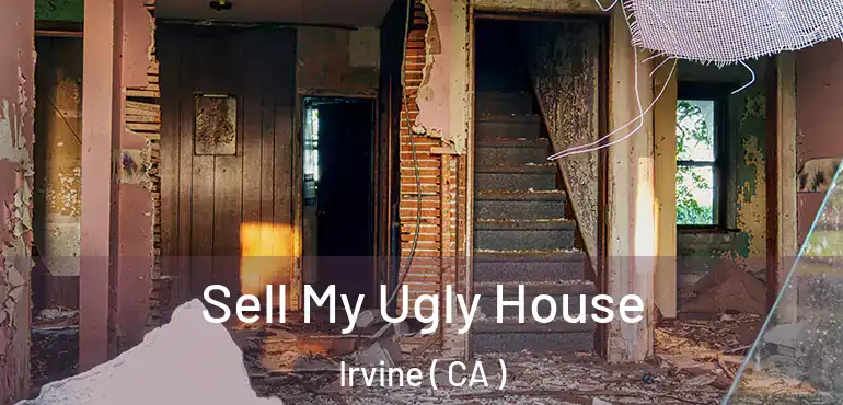  Sell My Ugly House Irvine ( CA )