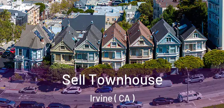  Sell Townhouse Irvine ( CA )