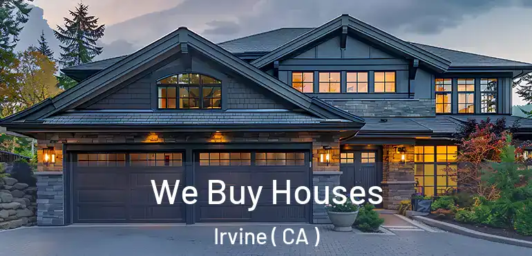  We Buy Houses Irvine ( CA )